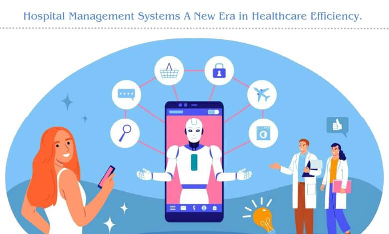 Hospital Management Systems A New Era in Healthcare Efficiency