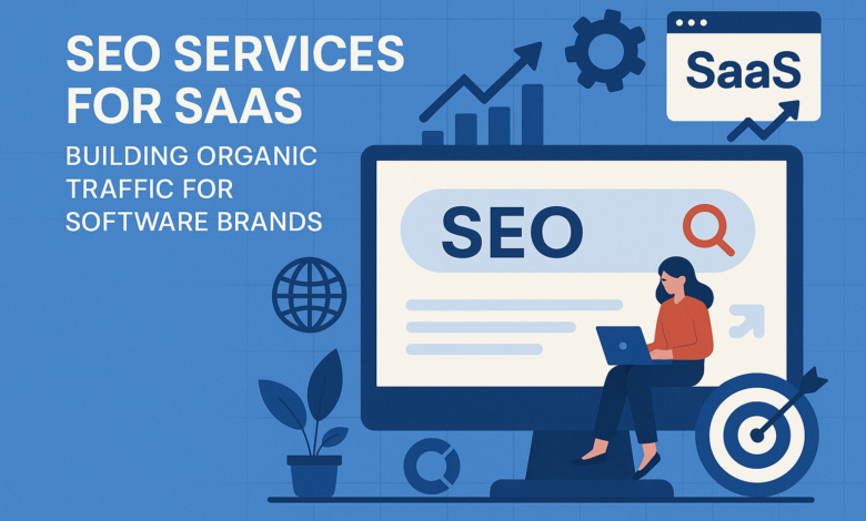 SEO Services for SaaS: Building Organic Traffic for Software Brands