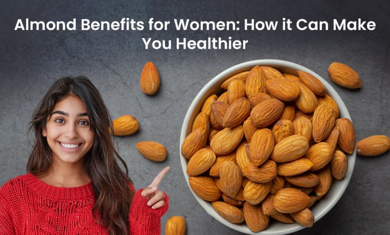 Almonds Can Benefit Both Women and Men
