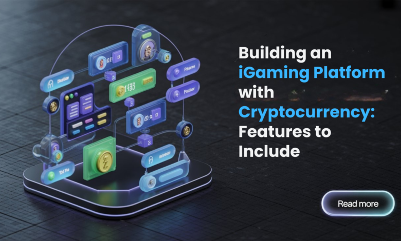 Building an iGaming Platform with Cryptocurrency: Features to Include