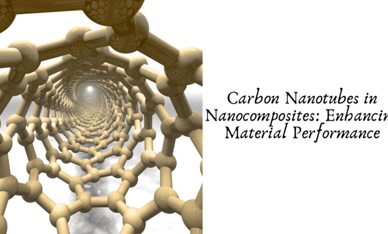 Carbon Nanotubes in Nanocomposites: Enhancing Material Performance