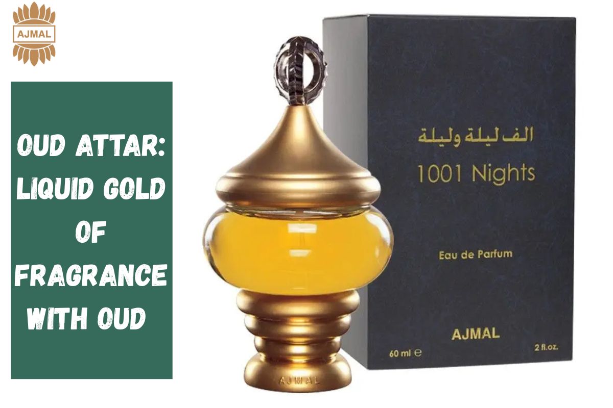 Oud Attar: Liquid Gold of Fragrance with Oud 