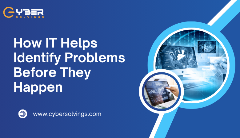 How IT Helps Identify Problems Before They Happen