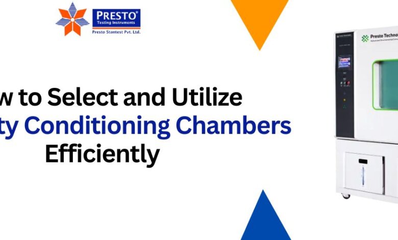 How to Select and Utilize Humidity Conditioning Chambers Efficiently