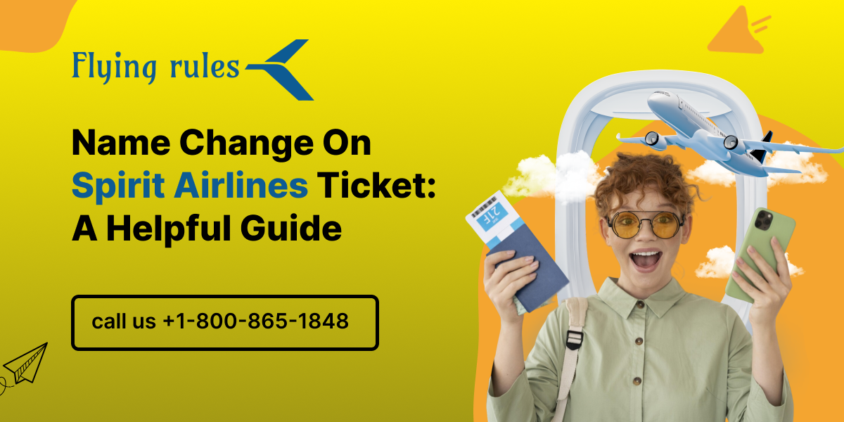 Name Change On Spirit Airlines Ticket A Helpful Guide