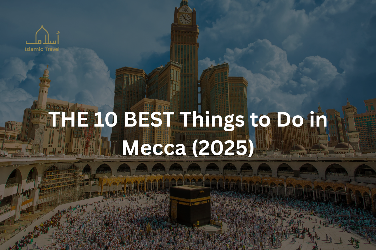 THE 10 BEST Things to Do in Mecca (2025)