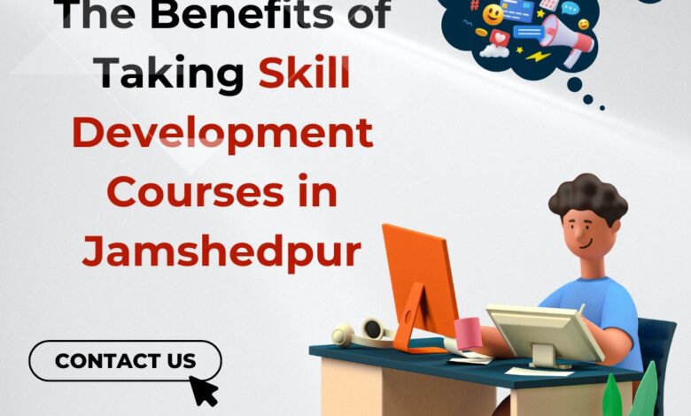 The Benefits of Taking Skill Development Courses in Jamshedpur