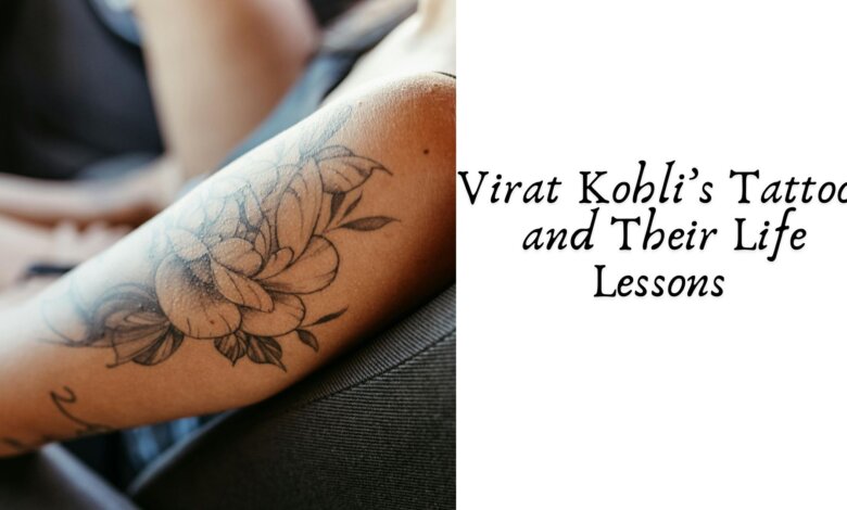 Virat Kohli’s Tattoos and Their Life Lessons