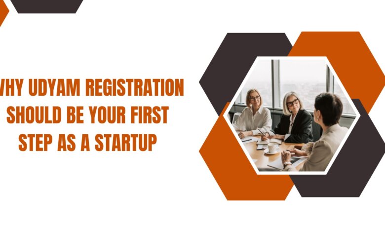 Why Udyam Registration Should Be Your First Step as a startup