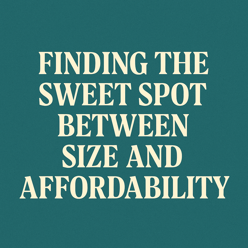 Finding the Sweet Spot Between Size and Affordability