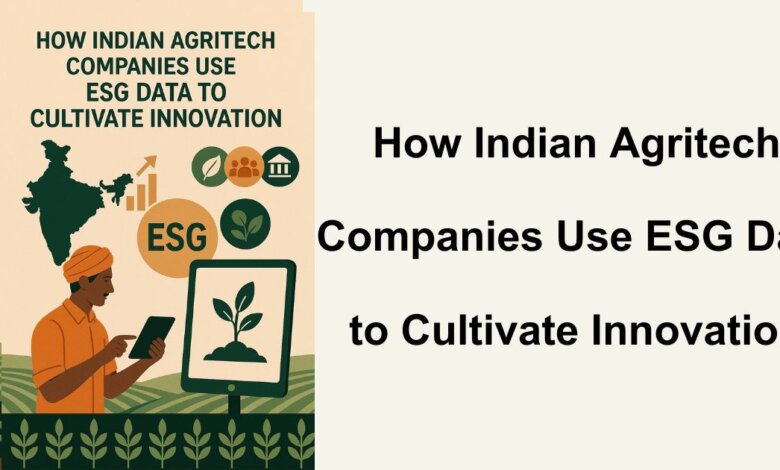 How Indian Agritech Companies Use ESG Data to Cultivate Innovation