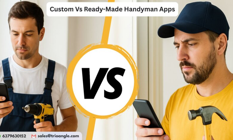 Custom Vs Ready-Made Handyman Apps