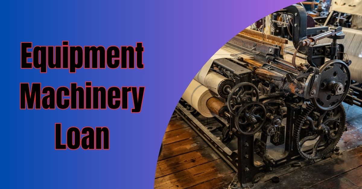 Business Loans for Machinery and Equipment