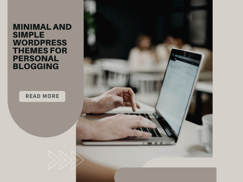 Minimal and Simple WordPress Themes for Personal Blogging