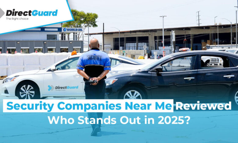 Security Companies Near Me Reviewed Who Stands Out in 2025