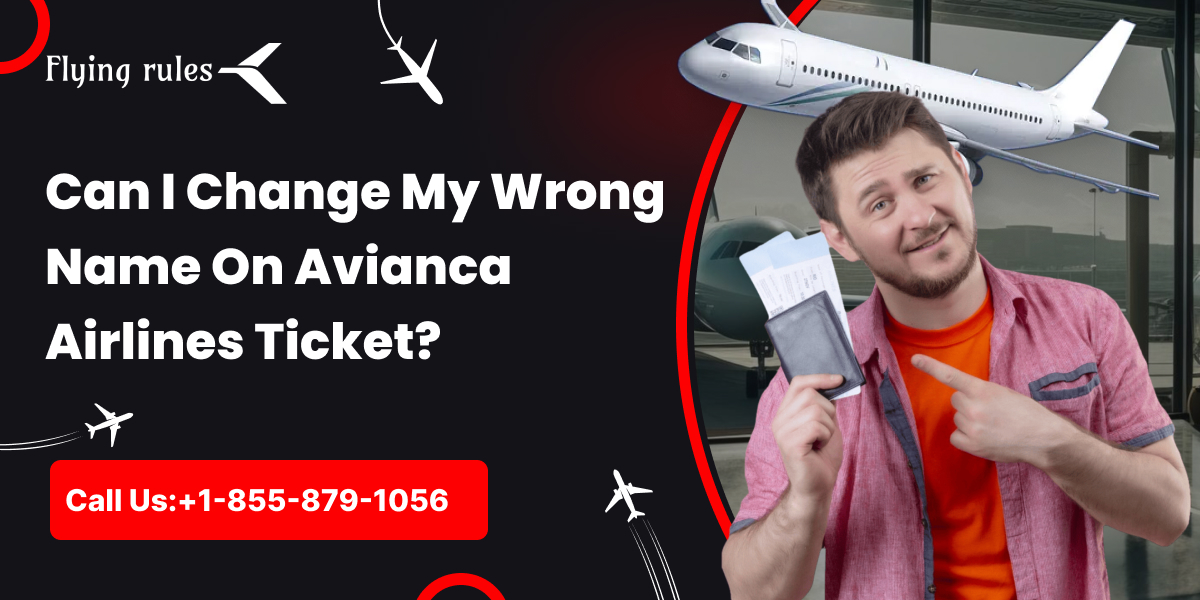 Can I Change My Wrong Name On Avianca Airlines Ticket