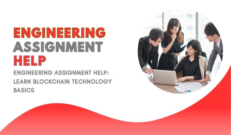 Engineering Assignment Help: Learn Blockchain Technology Basics