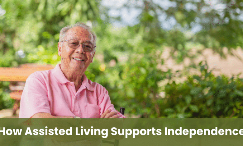 How Assisted Living Supports Independence