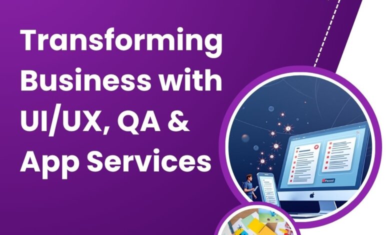 Transforming Business with UI/UX, QA & App Services