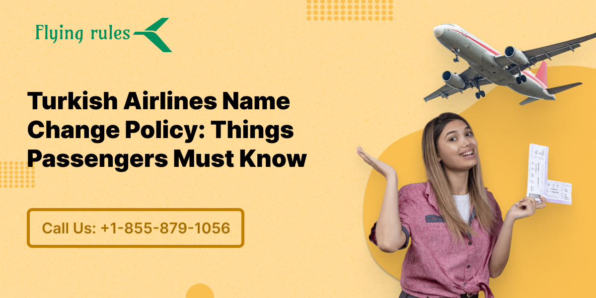 Turkish Airlines Name Change Policy Things Passengers Must Know