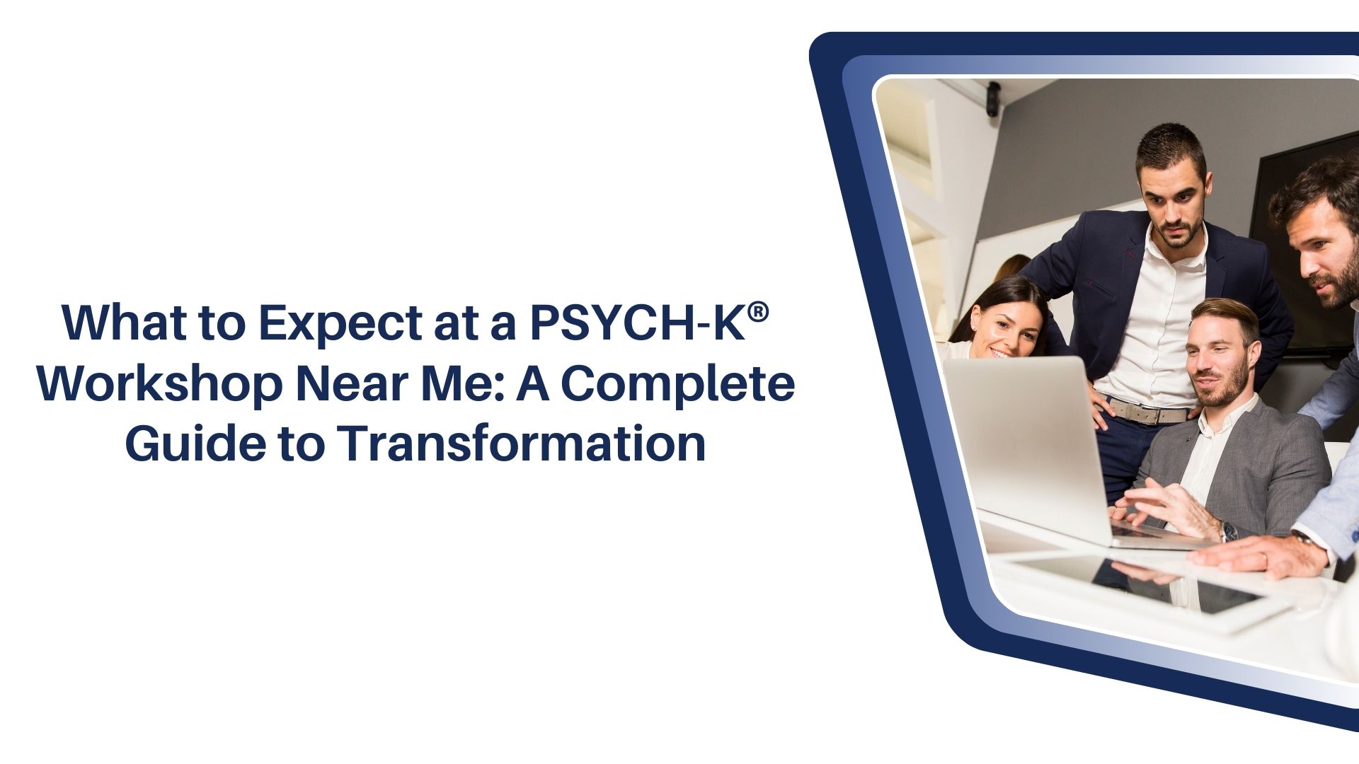 What to Expect at a PSYCH-K® Workshop Near Me: A Complete Guide to Transformation