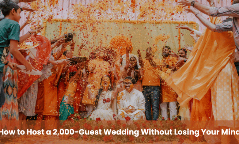 How to Host a 2,000-Guest Wedding Without Losing Your Mind