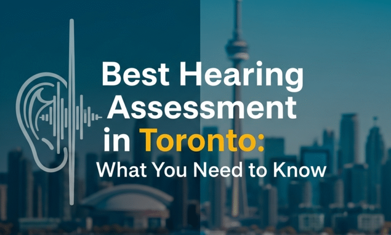 Best Hearing assessment in Toronto