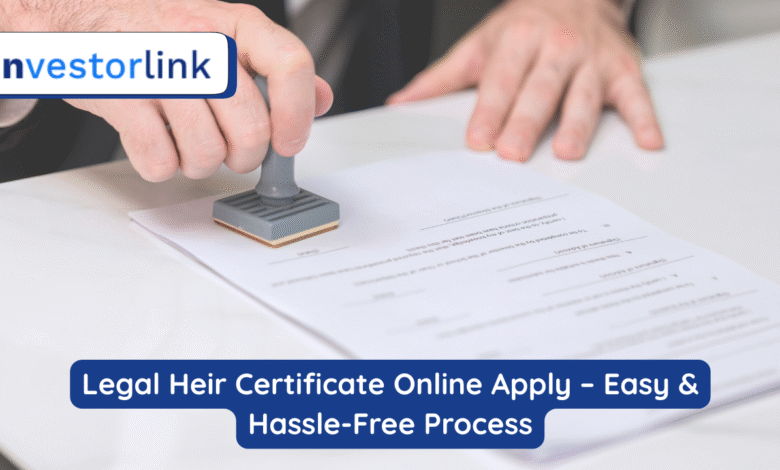Legal Heir Certificate Online Apply – Easy & Hassle-Free Process