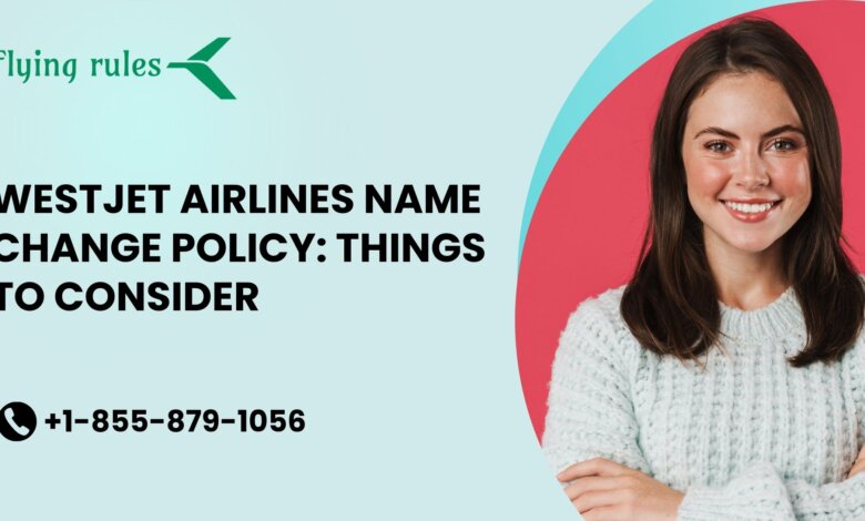 westjet airlines name change policy