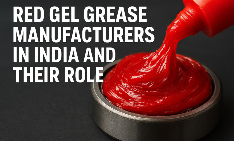 red gel grease manufactures in India