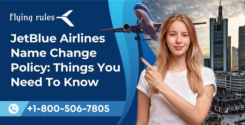 JetBlue Airlines Name Change Policy Things You Need To Know